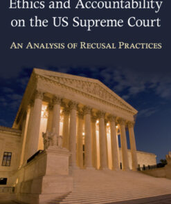 Ethics and Accountability on the US Supreme Court: An Analysis of Recusal Practices