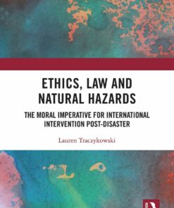 Ethics Law and Natural Hazards: The Moral Imperative for International Intervention Post-Disaster