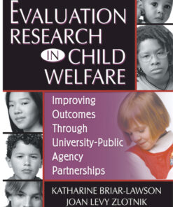 Evaluation Research in Child Welfare: Improving Outcomes Through University-Public Agency Partnerships