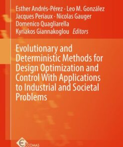 Evolutionary and Deterministic Methods for Design Optimization and Control With Applications to Industrial and Societal Problems