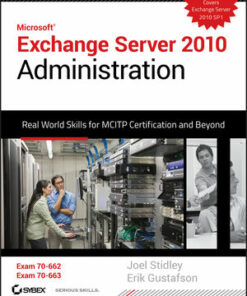 Exchange Server 2010 Administration: Real World Skills for MCITP Certification and Beyond (Exams 70-662 and 70-663)