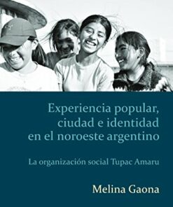 Experiencia popular ciudad e identidad en el noroeste argentino: La organizaci�n social Tupac Amaru