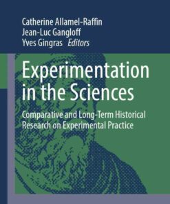 Experimentation in the Sciences: Comparative and Long-Term Historical Research on Experimental Practice