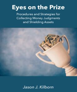 Eyes on the Prize: Procedures and Strategies for Collecting Money Judgments and Shielding Assets