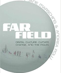 Far Field: Digital Culture Climate Change and the Poles