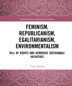 Feminism Republicanism Egalitarianism Environmentalism: Bill of Rights and Gendered Sustainable Initiatives