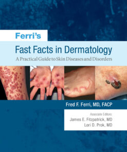 Ferri's Fast Facts in Dermatology: A Practical Guide to Skin Diseases and Disorders