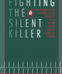 Fighting the Silent Killer: How Men and Women Can Prevent and Cope with Heart Disease Today