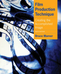 Film Production Technique: Creating the Accomplished Image 6th Edition