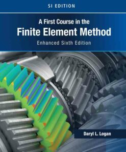 First Course in the Finite Element Method Enhanced Edition SI Version 6th Edition