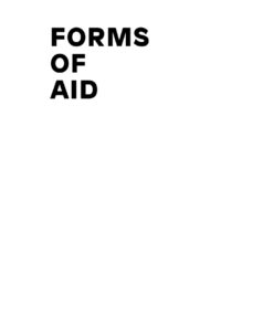 Forms of Aid: Architectures of Humanitarian Space