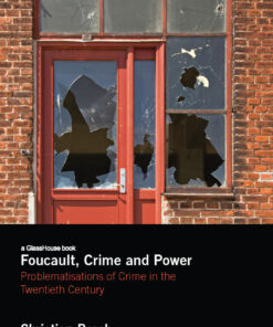 Foucault Crime and Power: Problematisations of Crime in the Twentieth Century