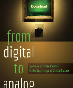 From Digital to Analog: �Agrippa� and Other Hybrids in the Beginnings of Digital Culture