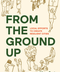 From the Ground Up: Local Efforts to Create Resilient Cities
