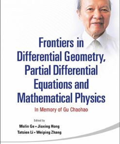 Frontiers In Differential Geometry Partial Differential Equations And Mathematical Physics: In Memory Of Gu Chaohao In Memory of Gu Chaohao
