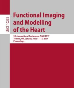 Functional Imaging and Modelling of the Heart: 9th International Conference FIMH 2017 Toronto ON Canada June 11-13 2017 Proceedings