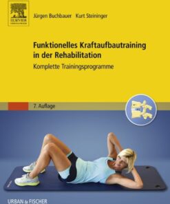 Funktionelles Kraftaufbautraining in der Rehabilitation: Komplette Trainingsprogramme