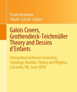 Galois Covers Grothendieck-Teichm�ller Theory and Dessins d'Enfants: Interactions between Geometry Topology Number Theory and Algebra Leicester UK June 2018
