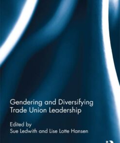 Gendering and Diversifying Trade Union Leadership
