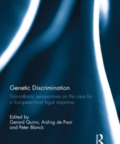 Genetic Discrimination: Transatlantic Perspectives on the Case for a European Level Legal Response