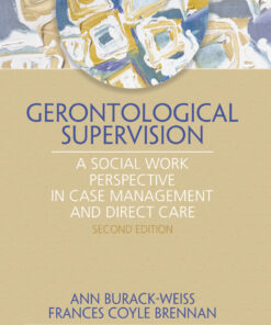 Gerontological Supervision: A Social Work Perspective in Case Management and Direct Care