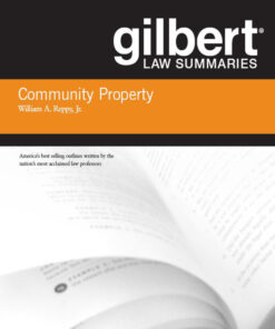 Gilbert Law Summaries on Community Property 18th