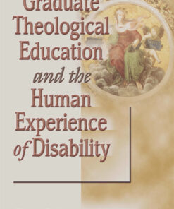 Graduate Theological Education and the Human Experience of Disability
