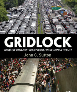 Gridlock: Congested Cities Contested Policies Unsustainable Mobility