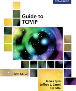 Guide to TCP/IP: IPv6 and IPv4 5th Edition