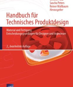 Handbuch f�r Technisches Produktdesign: Material und Fertigung Entscheidungsgrundlagen f�r Designer und Ingenieure