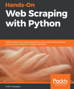 Hands-On Web Scraping with Python: Perform advanced scraping operations using various Python libraries and tools such as Selenium Regex and others