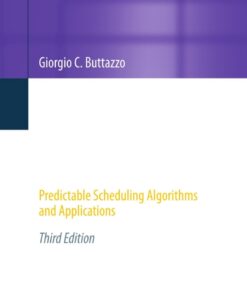 Hard Real-Time Computing Systems: Predictable Scheduling Algorithms and Applications