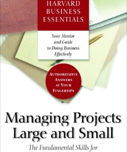 Harvard Business Essentials Managing Projects Large and Small