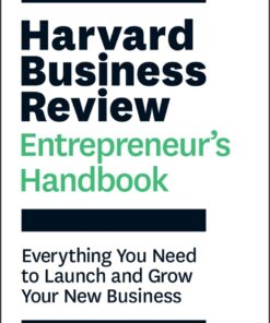 Harvard Business Review Entrepreneur's Handbook: Everything You Need to Launch and Grow Your New Business