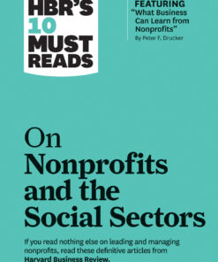 HBR's 10 Must Reads on Nonprofits and the Social Sectors (featuring "What Business Can Learn from Nonprofits" by Peter F. Drucker)
