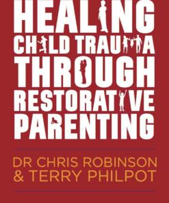 Healing Child Trauma Through Restorative Parenting: A Model for Supporting Children and Young People