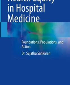 Health Equity in Hospital Medicine: Foundations Populations and Action