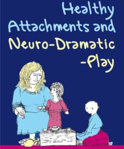 Healthy Attachments and Neuro-Dramatic-Play