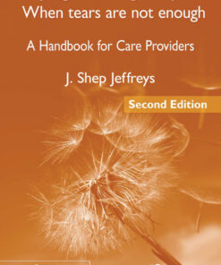 Helping Grieving People - When Tears Are Not Enough: A Handbook for Care Providers