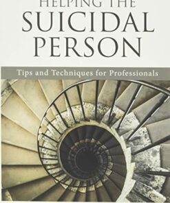 Helping the Suicidal Person: Tips and Techniques for Professionals