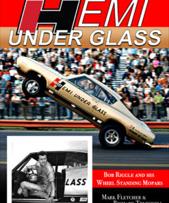 Hemi Under Glass: Bob Riggle and His Wheel-Standing Mopars: Bob Riggle and His Wheel-Standing Mopars