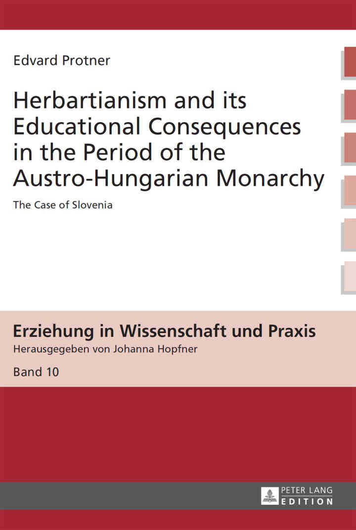 Herbartianism and its Educational Consequences in the Period of the Austro-Hungarian Monarchy: The Case of Slovenia