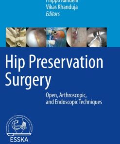 Hip Preservation Surgery: Open Arthroscopic and Endoscopic Techniques