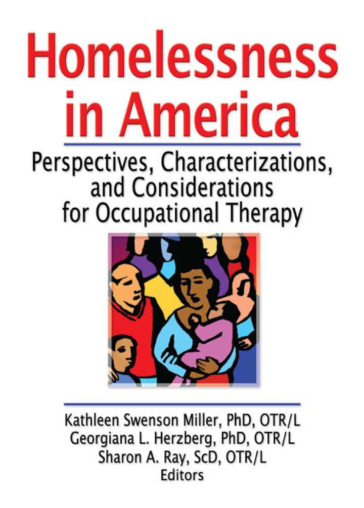 Homelessness in America: Perspectives Characterizations and Considerations for Occupational Therapy