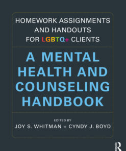 Homework Assignments and Handouts for LGBTQ Clients: A Mental Health and Counseling Handbook