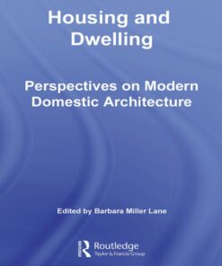Housing and Dwelling: Perspectives on Modern Domestic Architecture