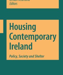Housing Contemporary Ireland: Policy Society and Shelter