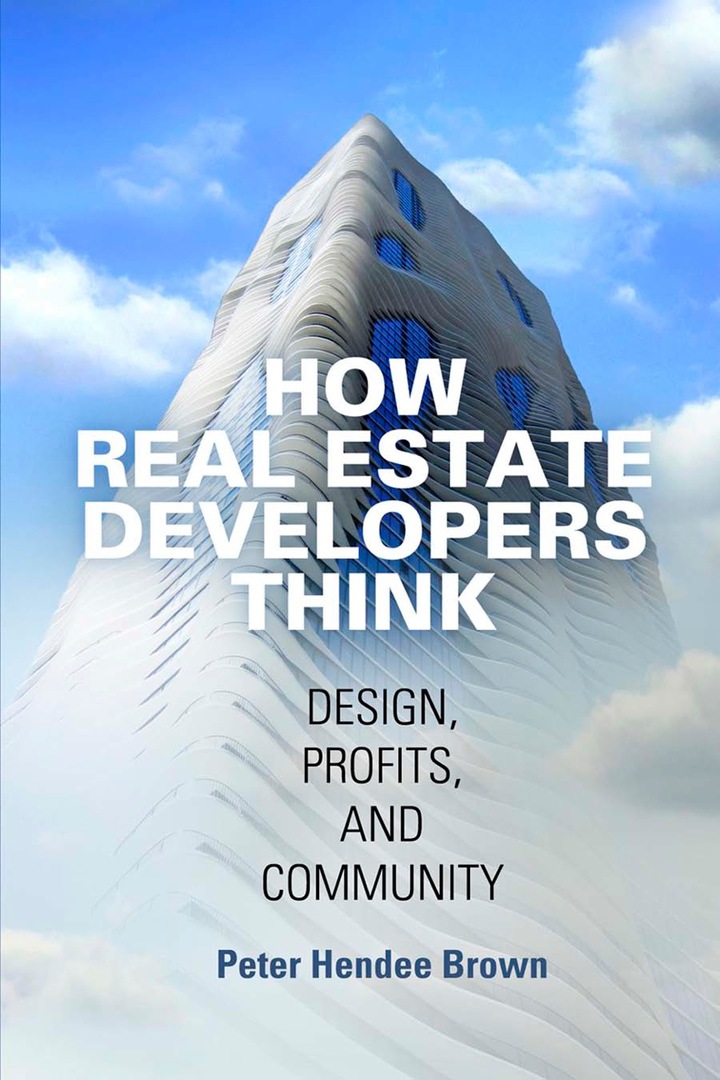 How Real Estate Developers Think: Design Profits and Community