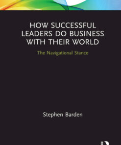 How Successful Leaders Do Business with Their World: The Navigational Stance