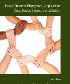 Human Resource Management Applications: Cases Exercises Incidents and Skill Builders 7th Edition